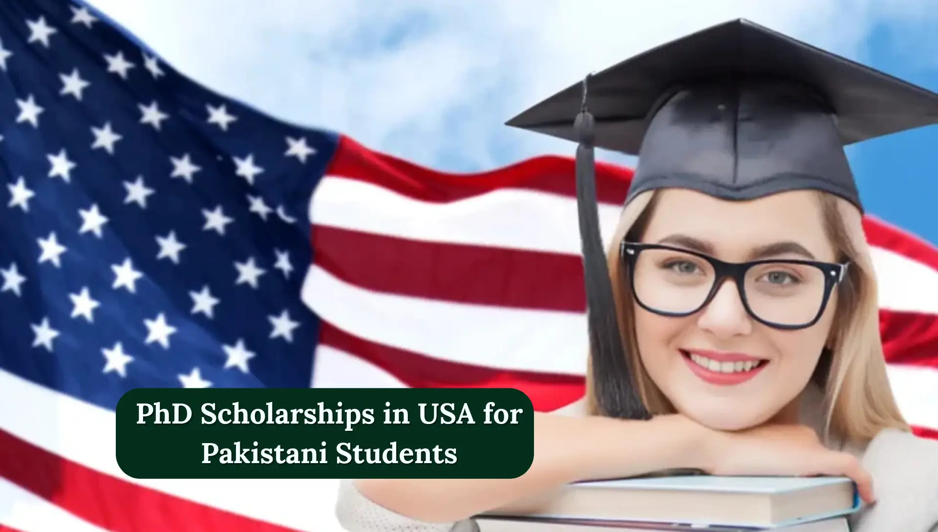 PhD Scholarships in USA for Pakistani Students – A Golden Opportunity for Your Future (2025)