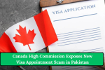 Canada High Commission Exposes New Visa Appointment Scam in Pakistan