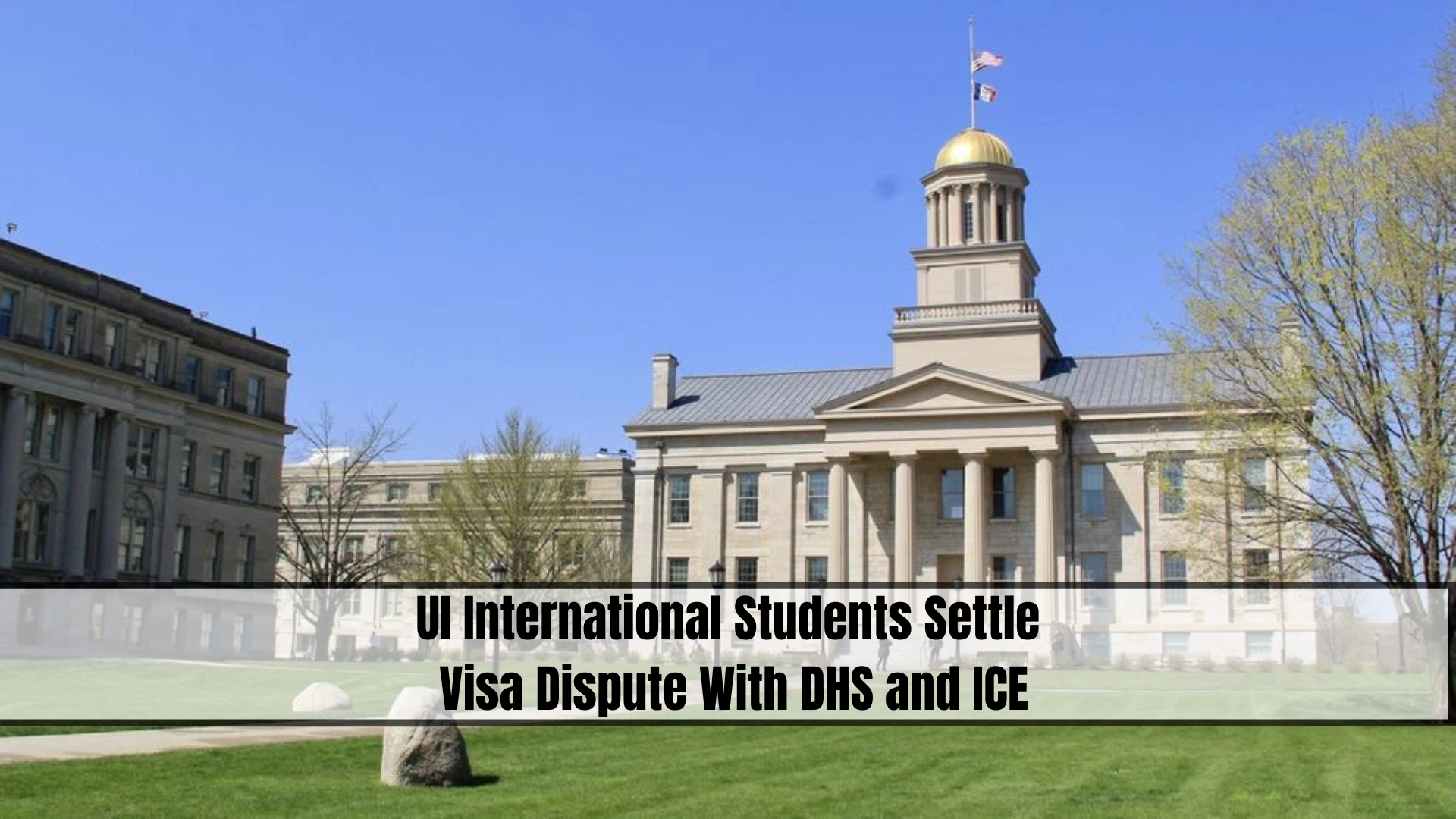 UI International Students Settle Visa Dispute With DHS and ICE