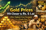 Gold Prices Hit Closer to Rs. 6 Lac
