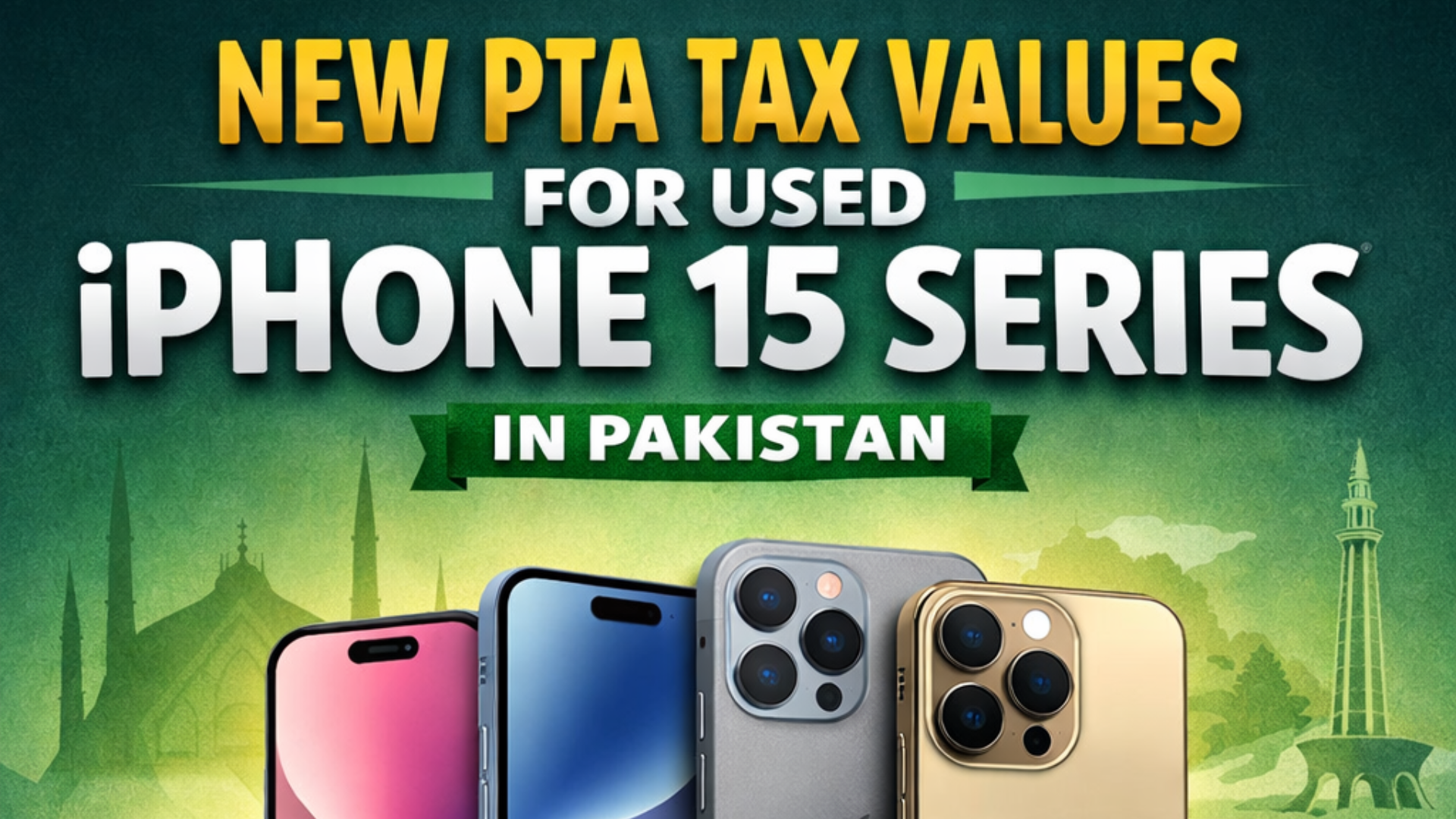 New PTA Tax Values for Used iPhone 15 Series in Pakistan