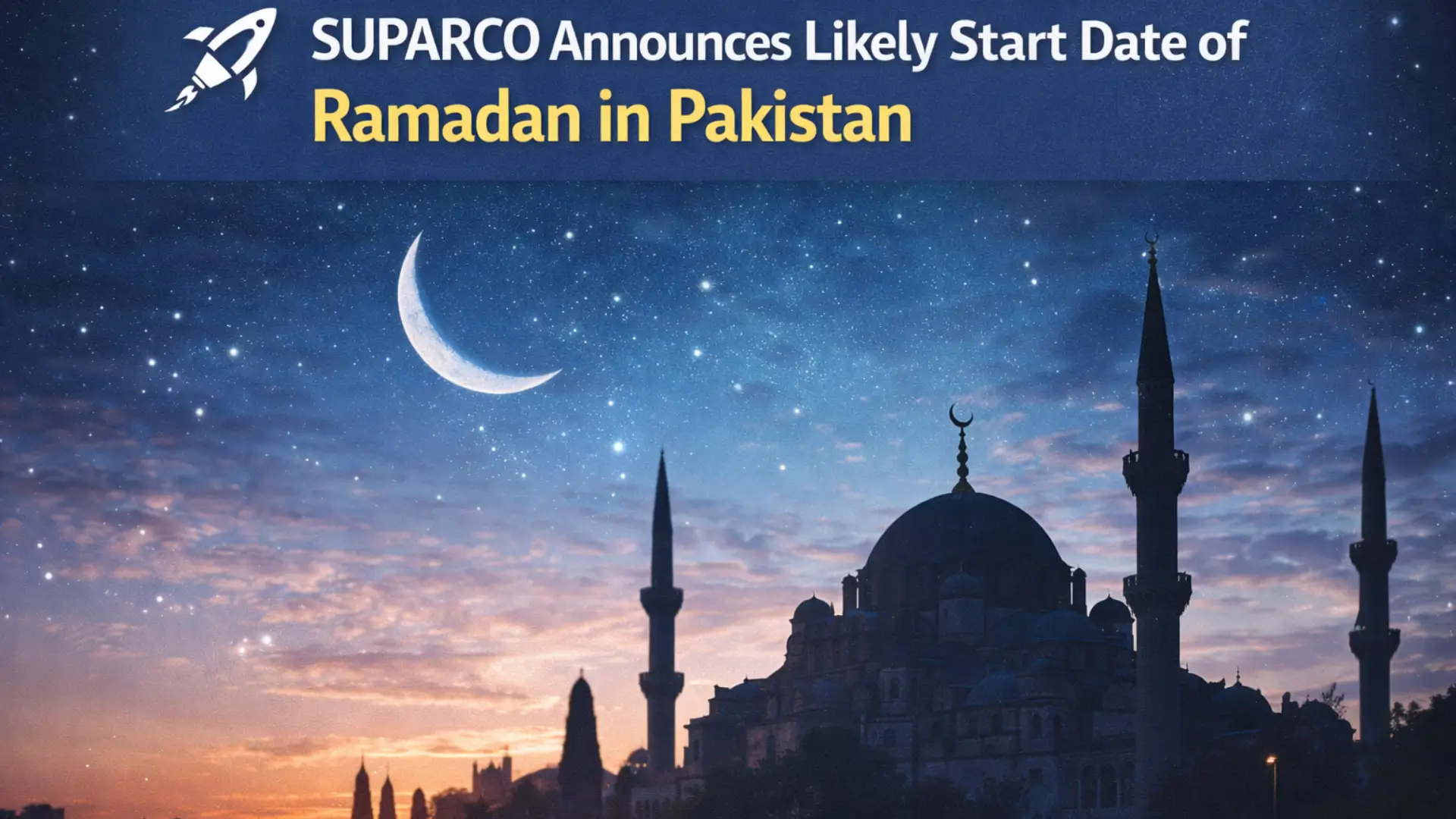 SUPARCO Announces Likely Start Date of Ramadan in Pakistan